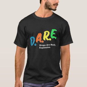 DARE-geneesmiddelen zijn echt duur. T-shirt