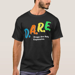 DARE-geneesmiddelen zijn echt vervelende grappige T-shirt