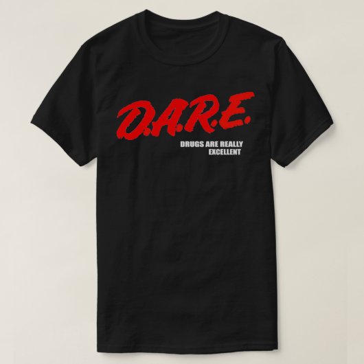 DARE-medicijnen zijn echt uitputtend Humor Funny M T-shirt (Design voorkant)