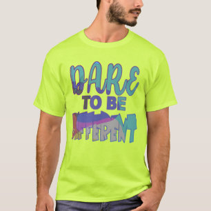 Dare om anders te zijn t-shirt