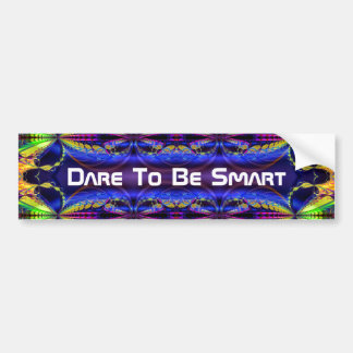 Dare To be Smart 1 Bumpersticker