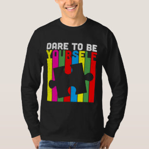 Dare to be Your Autisme Awareness T-shirt