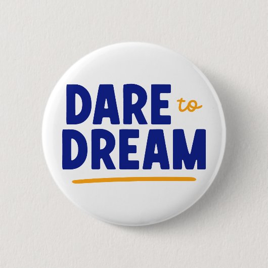 Dare to Dream. Ronde Button 5,7 Cm (Voorkant)