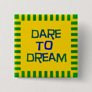 Dare to Dream Vierkante Button 5,1 Cm
