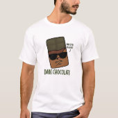 Dark Chocolate Funny Snoep Pun T-shirt (Voorkant)