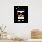 Dark Coffee Funny Drink Pun Dark BG Poster (Keuken)