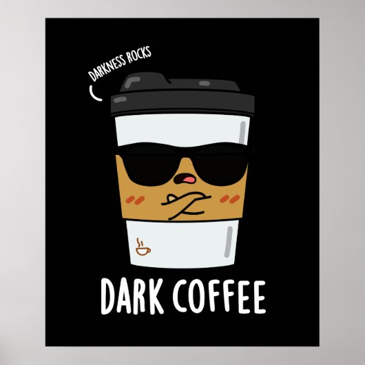 Dark Coffee Funny Drink Pun Dark BG Poster (Voorkant)