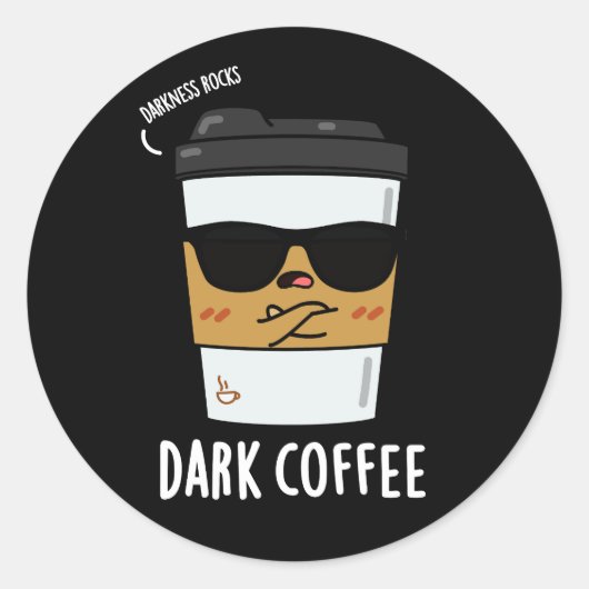 Dark Coffee Funny Drink Pun Dark BG Ronde Sticker (Voorkant)