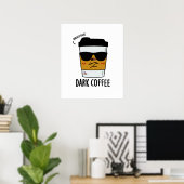 Dark Coffee Funny Drink Pun Poster (Thuiskantoor)
