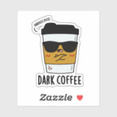 Dark Coffee Funny Drink Pun Sticker (Vel)
