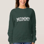 Dark Green MOMMY Sweatshirt (Devant)