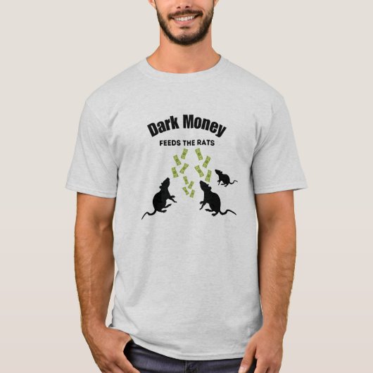 Dark Money Feeds the Rats T-shirt (Voorkant)