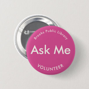 Dark Pink Ask Me Buttonnen voor vrijwilligers Ronde Button 5,7 Cm