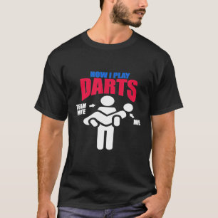 Dart - Dart Grappig Hoe ik Darts Team Mate Me Spee T-shirt