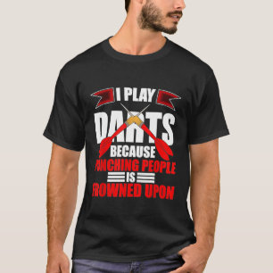 Dart - Darts - ik speel kunst omdat ik mensen best T-shirt