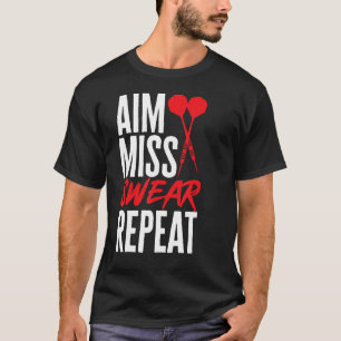 Dart Darts Player Aim Miss Swear Repeteren T-shirt