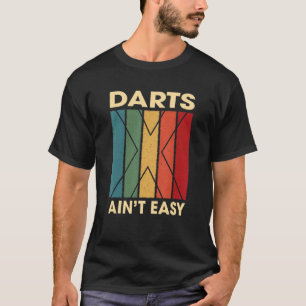 Darts Ain niet Easy Hobby Humor Pastime Dart Board T-shirt