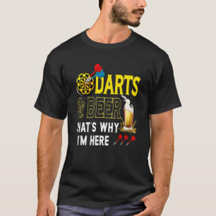 Darts Beer Beerdarts daarom ben ik hier voor Dart T-shirt