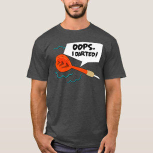 Darts Player Oops I Darted T-shirt