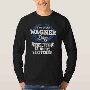 Das Ist Ein Wagner Ding Würdest Es Nicht Unders T-shirt