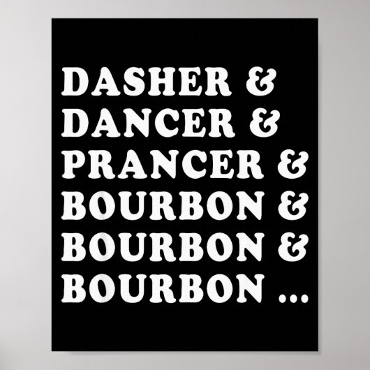 Dasher Dancer Prancer & Bourbon & Bourbon Poster (Voorkant)