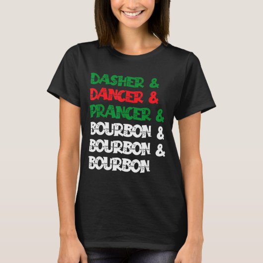 Dasher Dancer Prancer &amp; Bourbon Christmas Funn T-shirt (Voorkant)