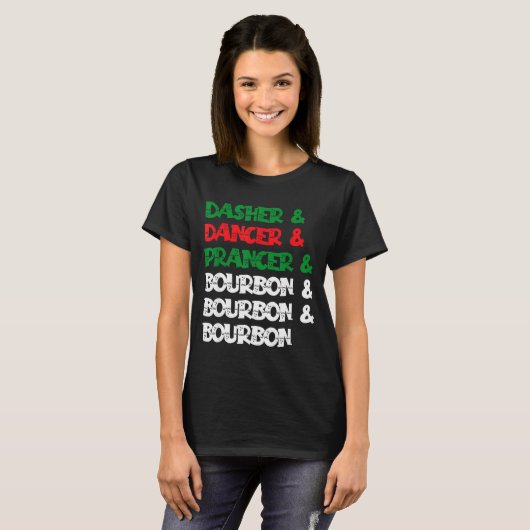 Dasher Dancer Prancer &amp; Bourbon Christmas Funn T-shirt (Voorkant volledig)