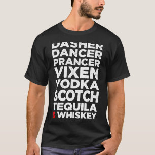 Dasher Dancer Prancer Vixen Vodka Scotch Tequila T-shirt
