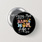 Dat Dans Moeder Leven Moeders Dag Dansen Ronde Button 5,7 Cm (Voorkant /achterkant)