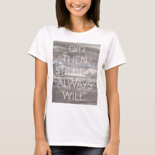 Dat deed je nog steeds - Jubileum bruiloften verni T-shirt