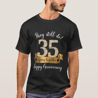 Dat doen ze nog steeds. 35 jaar huwelijksbezoeker  t-shirt