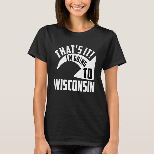 Dat ga ik naar Wisconsin T-shirt (Voorkant)
