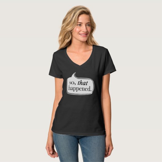 Dat gebeurde dus t-shirt (Voorkant volledig)