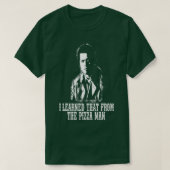 Dat heb ik van het Man Pizza geleerd. T-shirt (Design voorkant)