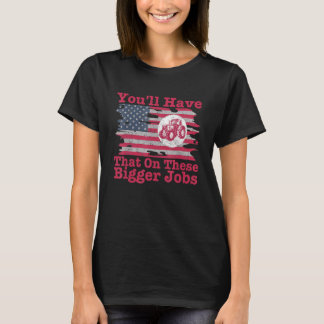 Dat Heb Je Bij Die Grotere Banen Vlag Amerika T-shirt