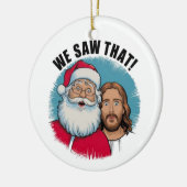 DAT HEBBEN WE GEZIEN! De Kerstman en Jezus kijken Keramisch Ornament (Links)