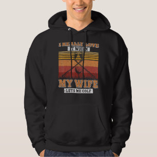  dat ik er echt van hou als mijn vrouw me Golf laa Hoodie