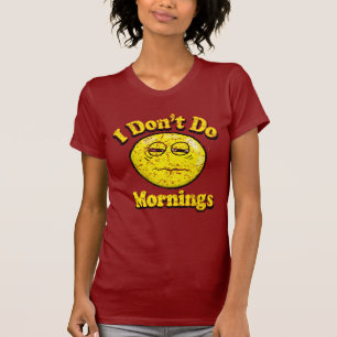 dat ik geen ochtenden doe t-shirt