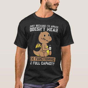 Dat ik wakker ben, betekent niet dat Dinos Drink C T-shirt