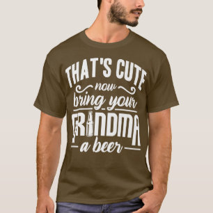 Dat is Cute, breng je oma nu een bier T-shirt