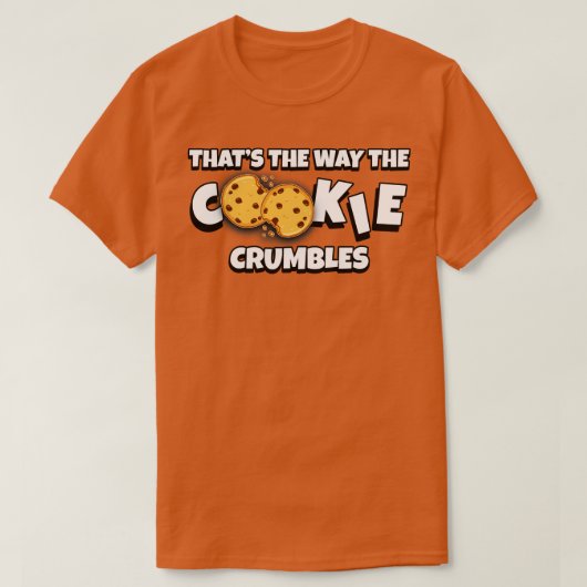 Dat is de manier waarop het cookie afbrokkelt t-shirt (Design voorkant)