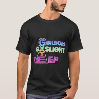 Dat is een harde meisjesbaas Gaslight Gatekeep Tre T-shirt
