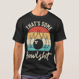 Dat is een soort Bowlshit voor Bowling Lovers Retr T-shirt