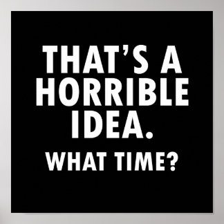 Dat is een verschrikkelijk idee Funny Poster blk