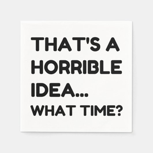 Dat is een verschrikkelijk idee grappige citaat servet (Voorkant)