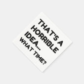 Dat is een verschrikkelijk idee grappige citaat servet (Hoek)