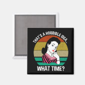 Dat is een verschrikkelijk idee... hoe laat? magneet (Voorkant / Achterkant)