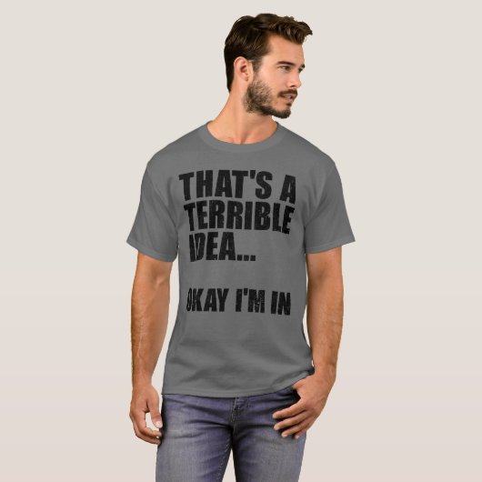 Dat is een verschrikkelijk idee. t-shirt (Voorkant volledig)