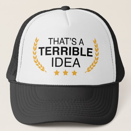 Dat is een verschrikkelijk idee trucker pet (Voorkant)