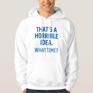 Dat is een vreselijk idee hoodie
